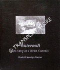 Book cover of Watermill - Life Story of a Welsh Cornmill by DAVIES, David Llewelyn